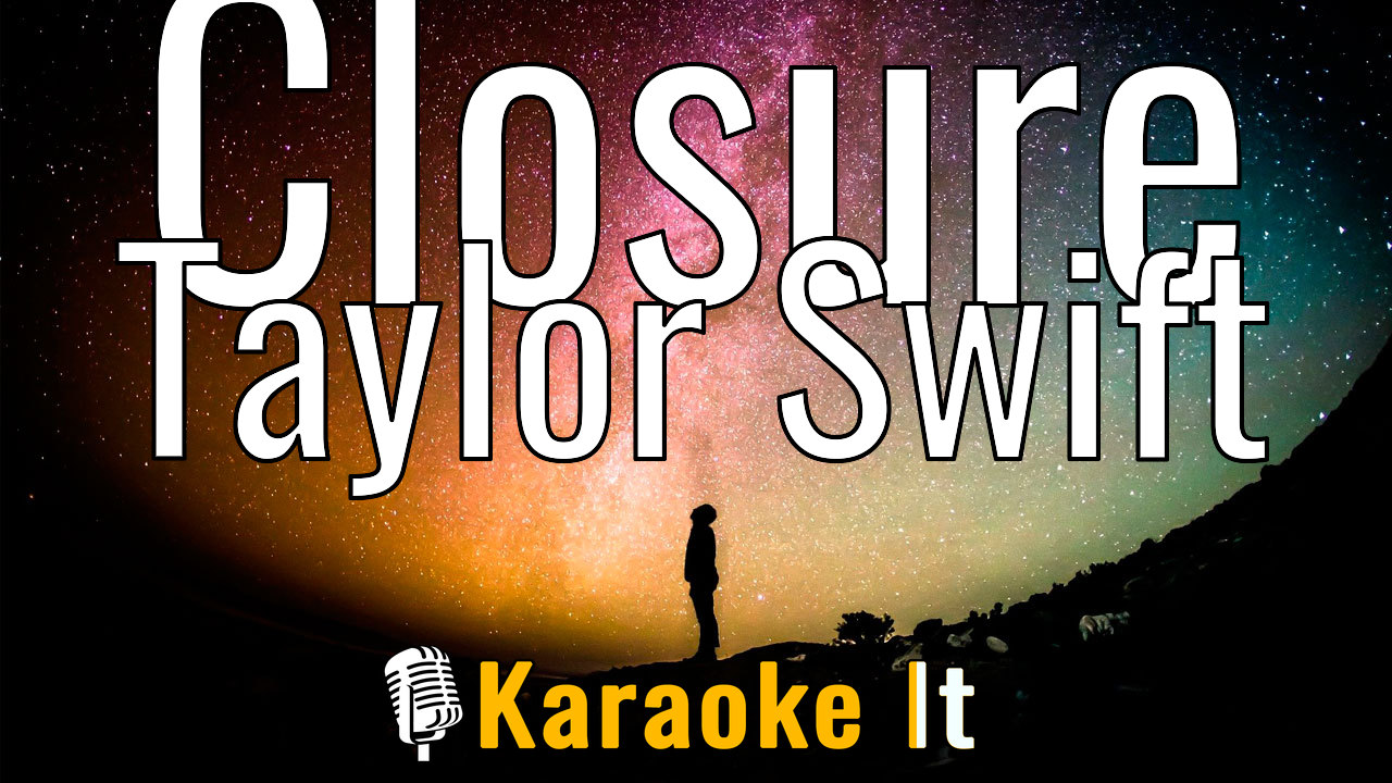 Closure - Taylor Swift Karaoke 4k