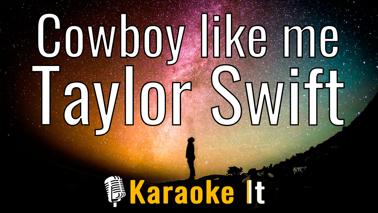 Cowboy like me - Taylor Swift Karaoke 4k