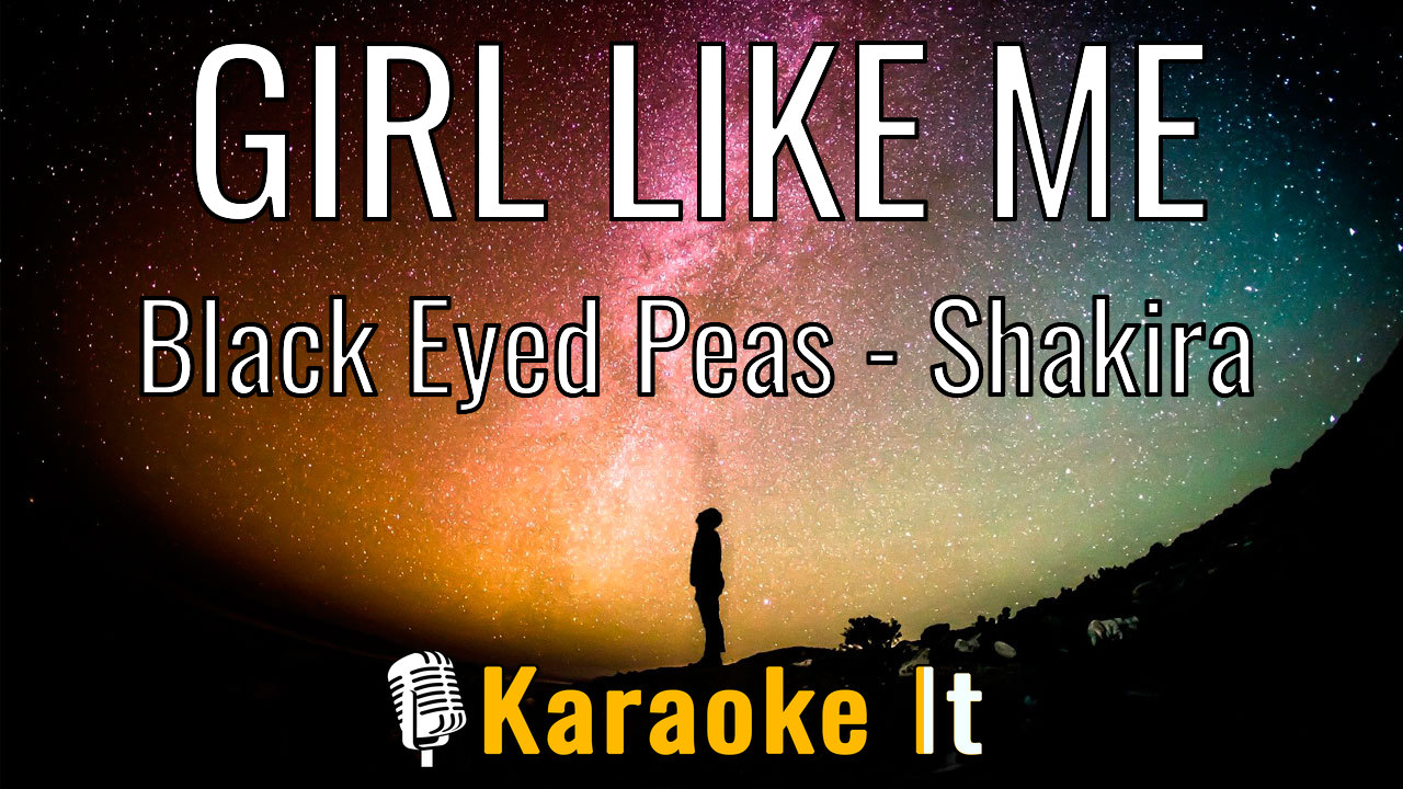 GIRL LIKE ME - Black Eyed Peas - Shakira