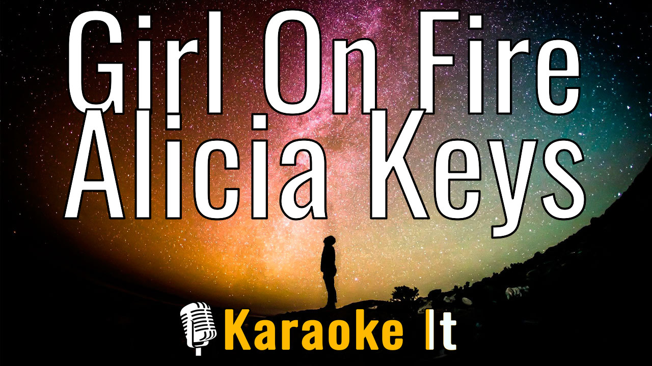 Girl On Fire - Alicia Keys Karaoke 4k