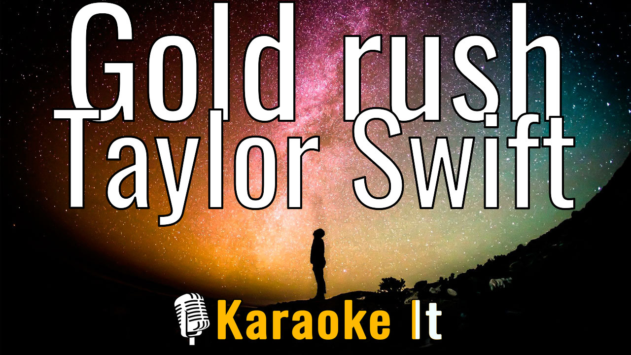 Gold rush - Taylor Swift Karaoke 4k