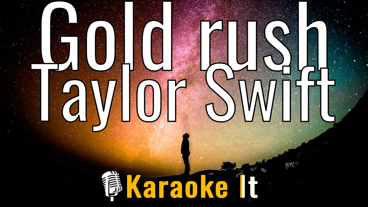 Gold rush - Taylor Swift Karaoke