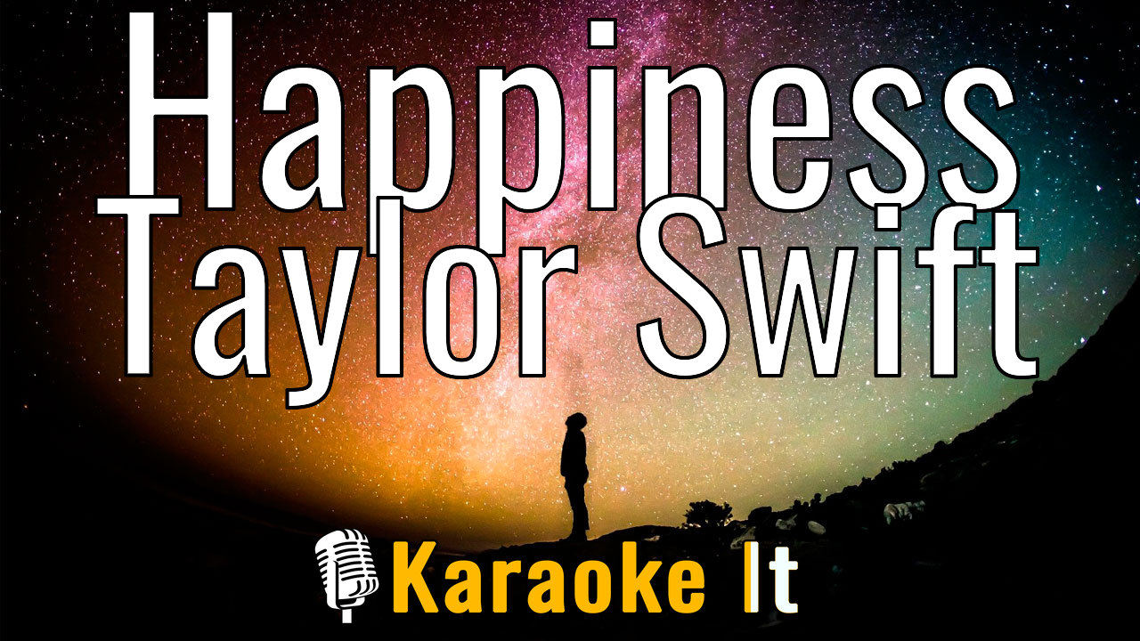 Happiness - Taylor Swift Karaoke 4k