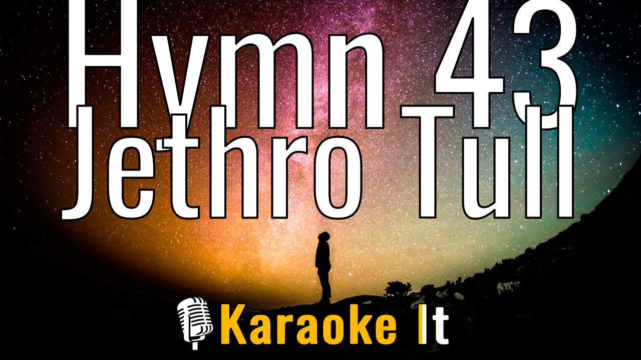 Hymn 43 - Jethro Tull Karaoke 4k