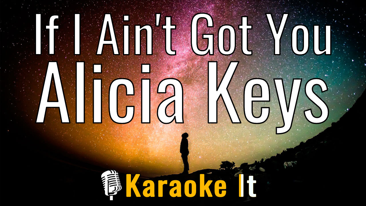 If I Ain't Got You - Alicia Keys Karaoke 4k