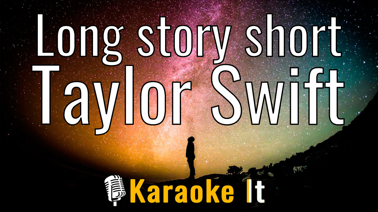 Long story short - Taylor Swift Karaoke 4k