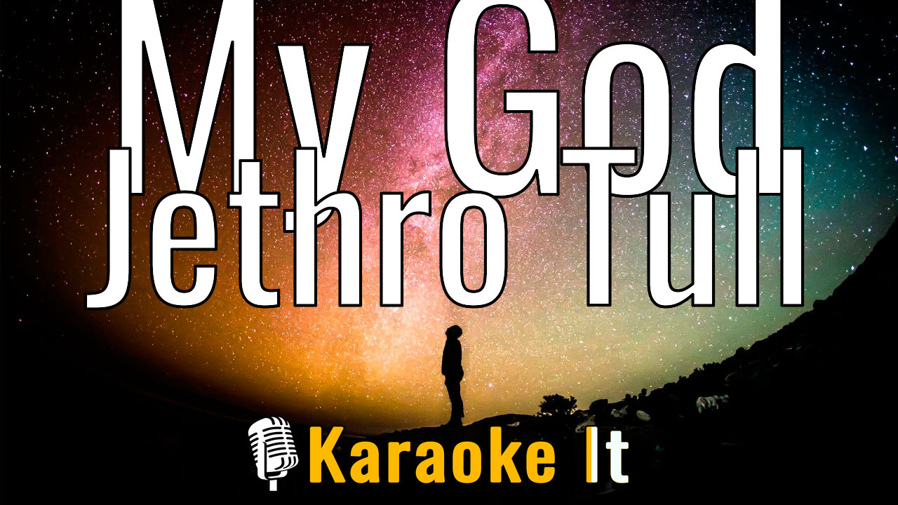 My God - Jethro Tull Karaoke 4k
