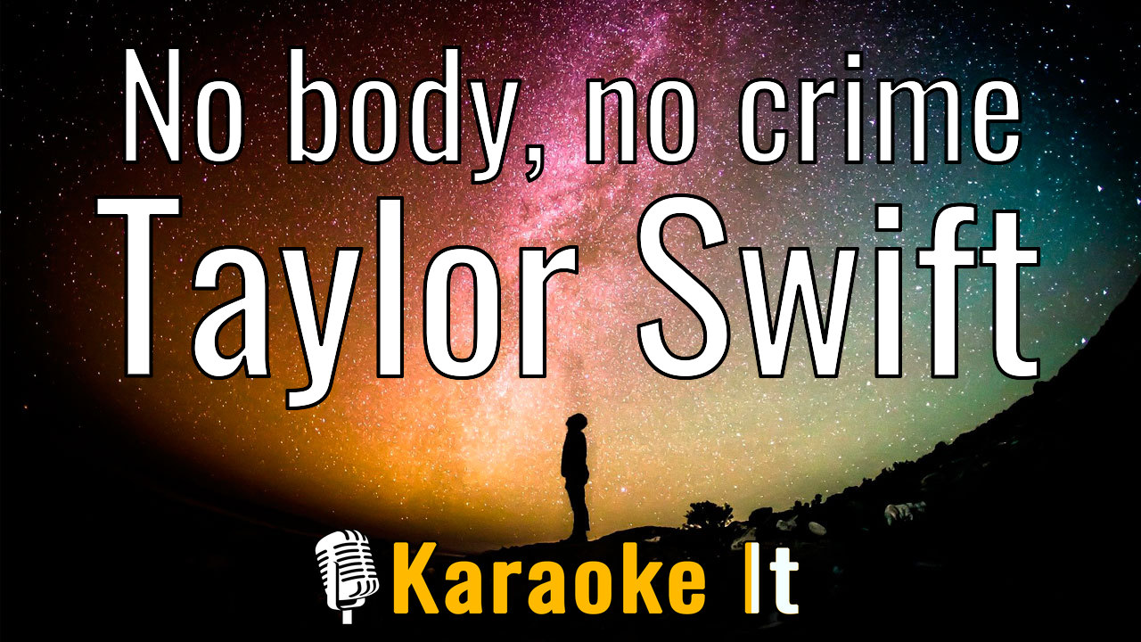 No body no crime - Taylor Swift Karaoke 4k