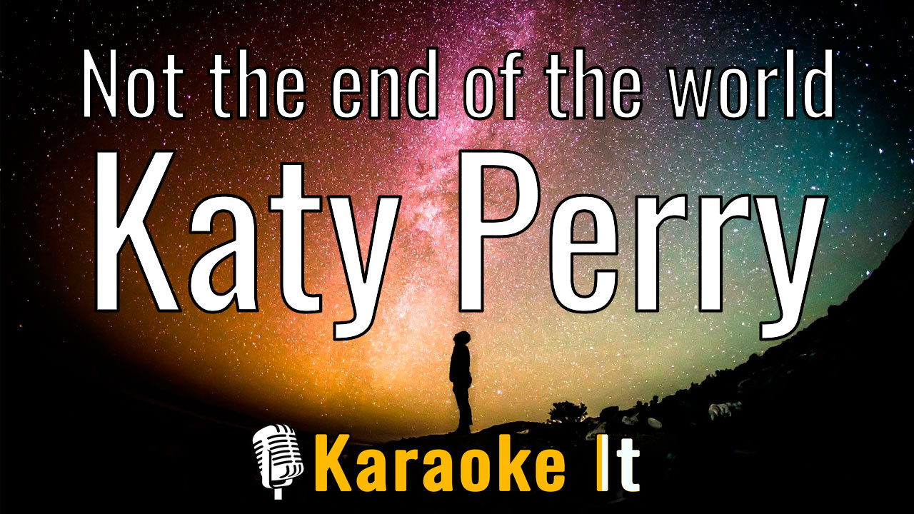 Not the end of the world - Katy Perry