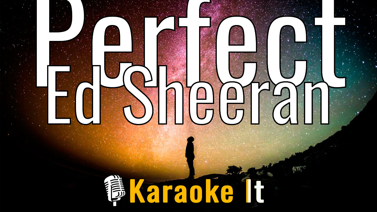 Perfect - Ed Sheeran Karaoke 4k