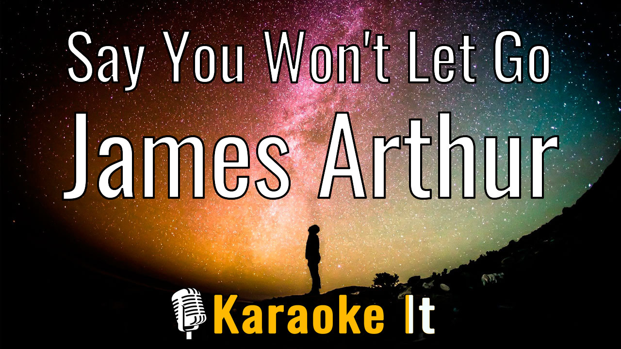Say You Won't Let Go - James Arthur