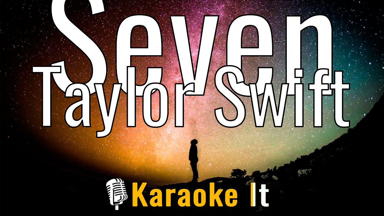 Seven - Taylor Swift Karaoke 4k