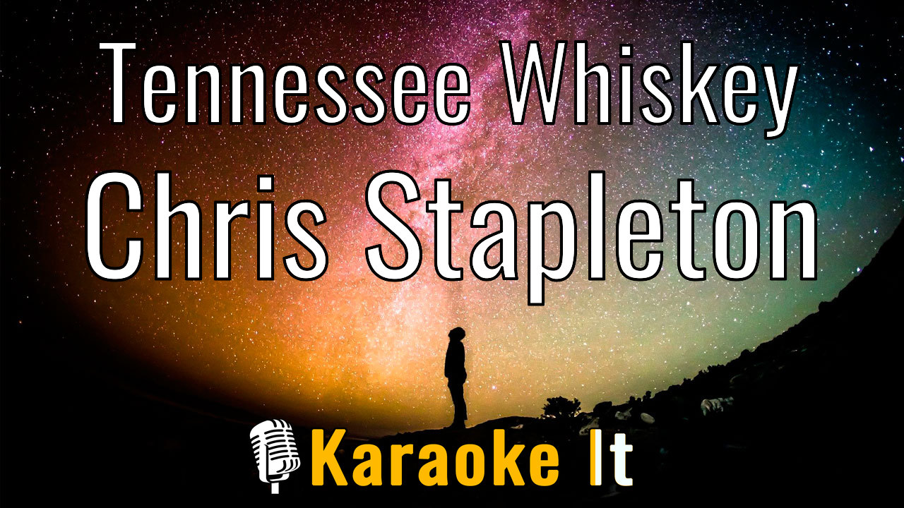 Tennessee Whiskey - Chris Stapleton Karaoke Version - Karaoke It.com