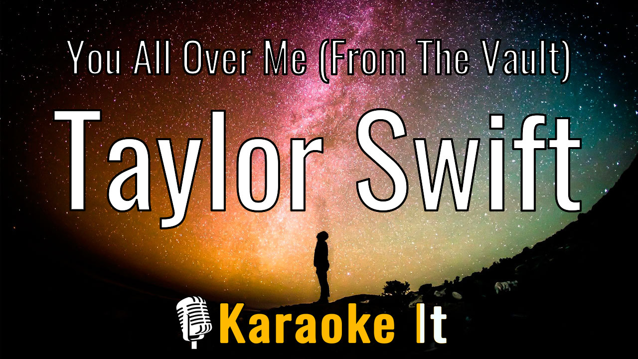 You All Over Me (From The Vault) - Taylor Swift Karaoke 4k